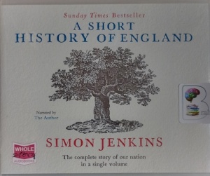 A Short History of England written by Simon Jenkins performed by Simon Jenkins on Audio CD (Unabridged)